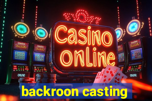 backroon casting